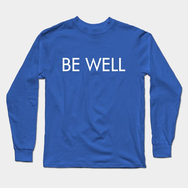 Be Well (white text) Long Sleeve T-Shirt by BishopCras